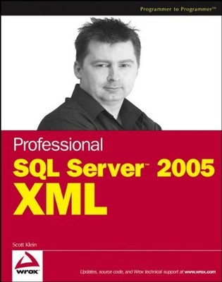 PROFESSIONAL SQL SERVER 2005 XML By Scott Klein *Excellent Condition*