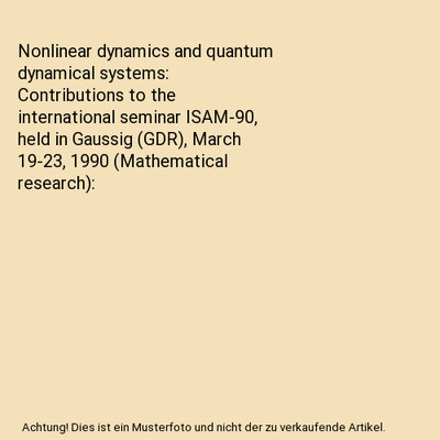 Nonlinear dynamics and quantum dynamical systems: Contributions to the internati
