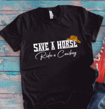 Camiseta Save a Horse, Ride a Cowboy, Negra, Unisex Manga Corta