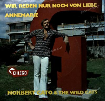 Norbert Cato & Wild Cats - Wir Reden Nur Noch Von Liebe / Annamarie 7in .