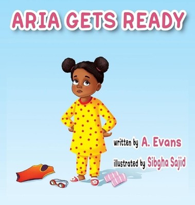 Aria Gets Ready by A. Evans Hardcover Book