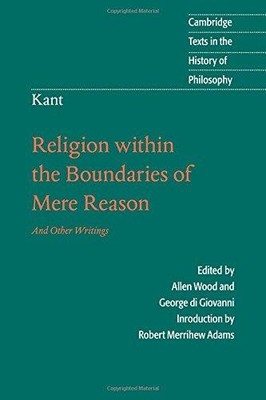Kant: Religion within the Boundaries of Mere Reason: And... - Kant, Immanuel