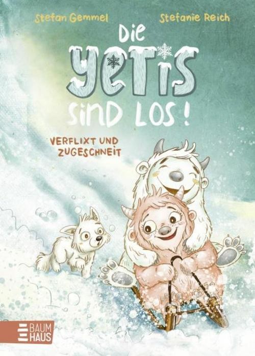 Die Yetis sind los! - Verflixt und zugeschneit (Band 1) Stefan Gemmel