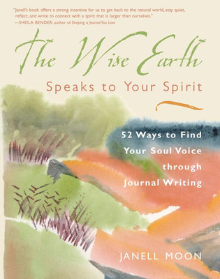 The Wise Earth Speaks to Your Spirit: 52 Ways to Find Y - Paperback NEW Janell M