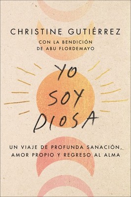 I Am Diosa Yo soy Diosa: Un viaje de profunda sanación, amor propio y regre...