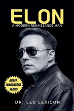 Elon: A Modern Renaissance Man by Dr Leo Lexicon Paperback Book