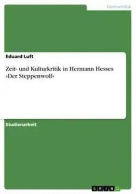 Eduard Luft | Zeit- und Kulturkritik in Hermann Hesses 'Der Steppenwolf' | Buch