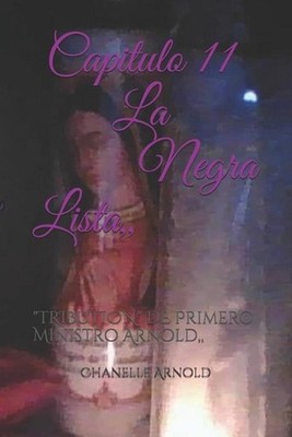 Capitulo 11, La Negra Lista,: TRIBUTION DE Primero Ministro Arnold, by Chanelle