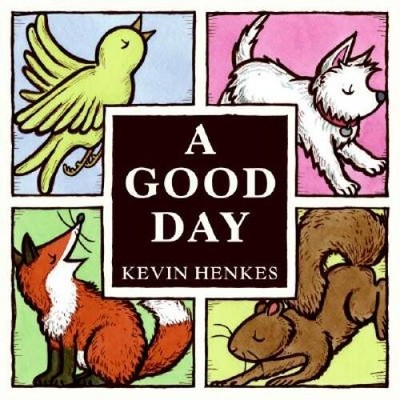 A Good Day - Hardcover By Henkes, Kevin - VERY GOOD