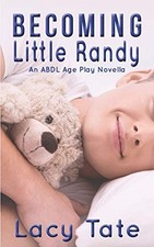 			Becoming Little Randy: An ABDL Age Play Novella. Tate 9781089977544