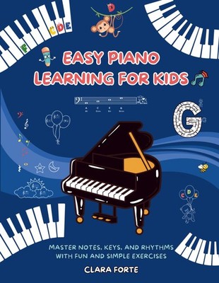Easy Piano Learning for Kids: Master Notes, Keys, and Rhythms with Fun and Simp,