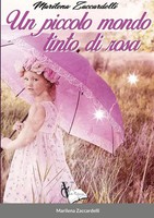 Marilena Zaccardelli | Un Piccolo Mondo Tinto Di Rosa | Taschenbuch (2020)