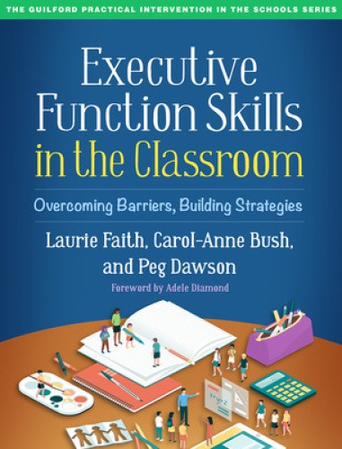 Executive Function Skills in the Classroom: Overcoming Barriers, Building