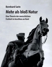 Mehr als blo Natur: Eine Theorie der menschlichen Freiheit in Anschluss an Kant 