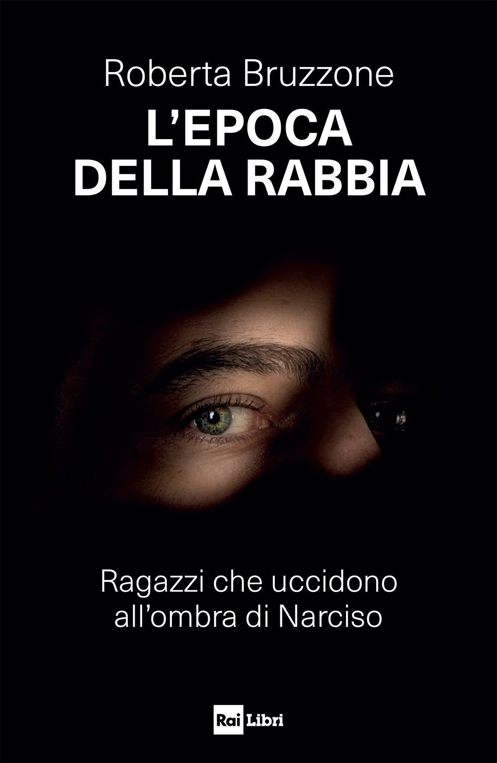 Libri Roberta Bruzzone - L' Epoca Della Rabbia. Ragazzi Che Uccidono All'ombra D - Immagine 2