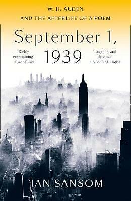 September 1, 1939: W. H. Auden and the Afterlife of a Poem by Ian Sansom - Book