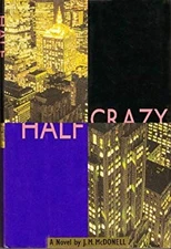 Half Crazy : A Novel Hardcover J. M. McDonell