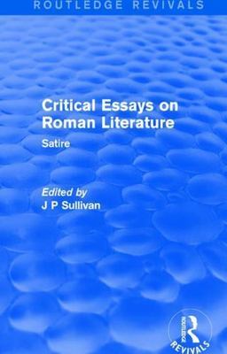 Critical Essays on Roman Literature : Satire, Hardcover by Sullivan, J. P. (E...
