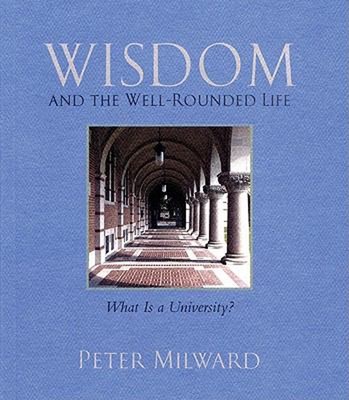 Wisdom and the Well-Rounded Life Paperback Peter Milward 9781555916510 ...