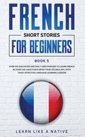 Learn Like A Native | French Short Stories For Beginners Book 5 | Taschenbuch