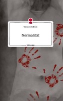 NormalitäT. Life Is A Story - Story.One Tamara Schellhorn