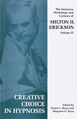 Milton Erikson - Creative Choice in Hypnosis   The Seminars Workshops - X555z