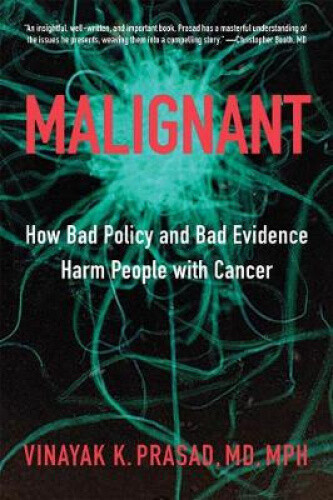 Thumbnail - Malignant: How Bad Policy And Bad Evidence Harm People With Cancer