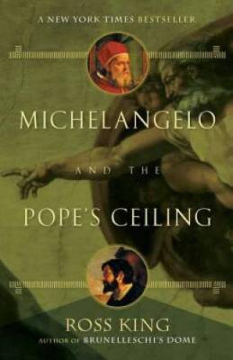 Michelangelo and the Pope's Ceiling - Paperback By King, Ross - GOOD