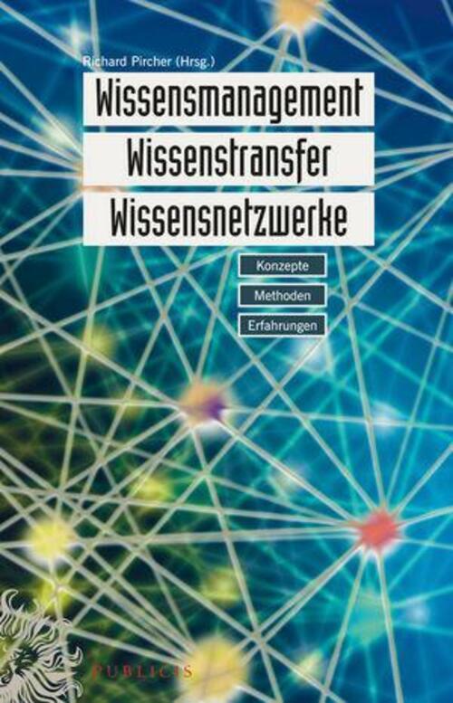 Wissensmanagement, Wissenstransfer, Wissensnetzwerke | Richard Pircher