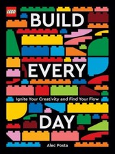 LEGO Build Every Day: Ignite Your Creativity and... 9781797214139 by Posta, Alec