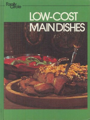 Family Circle Low Cost Main Dishes Cookbook 1978 Leftovers Entertaining Shopping