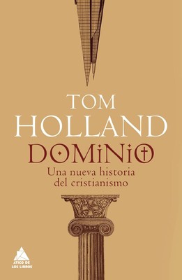 Dominio: C�mo el cristianismo dio forma a Occidente (Spanish Edition) by Holland