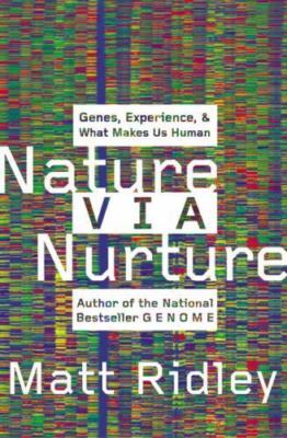 Nature Via Nurture : Genes, Experience, and What Makes Us Human by Matt ...