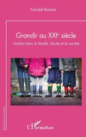 Grandir Au Xxie SièCle L'enfant Dans La Famille, L'éCole et La SociéTé Boutin