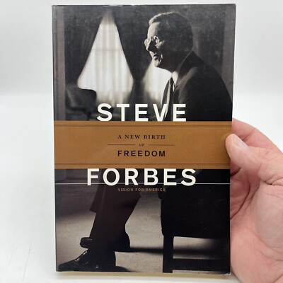 The New Birth of Freedom: Vision for America - Forbes, Steve Hardcover Signed