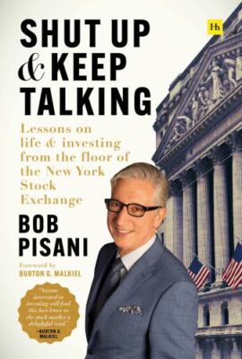 Shut Up and Keep Talking: Lessons on Life and Investing from the Floor of the...