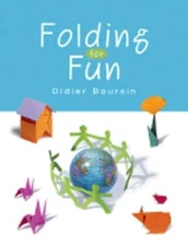 Folding for Fun: Origami for Ages 4 and Up by Didier Boursin: Used