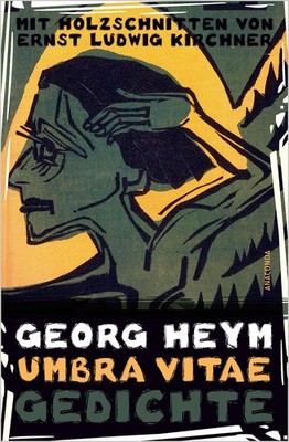 Umbra Vitae Gedichte von Georg Heym mit Holzschnitten von Kirchner