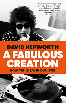 A Fabulous Creation: How the LP Saved Our Lives - Paperback / softback NEW Hepwo