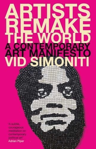 Artists Remake the World: A Contemporary Art Manifesto by Vid Simoniti (HB 2023) - Image 6