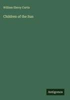 William Eleroy Curtis | Children Of The Sun | Buch | Englisch (2025)