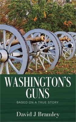 Washington's Guns: Based on a True Story (Paperback or Softback)