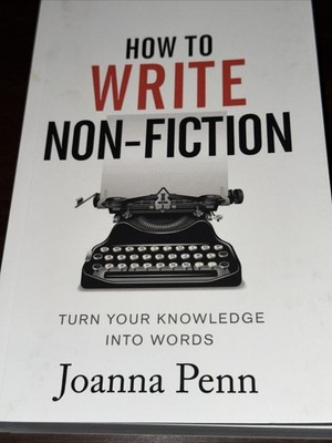 How to Write Non-Fiction : Turn Your Knowledge into Words Paperba
