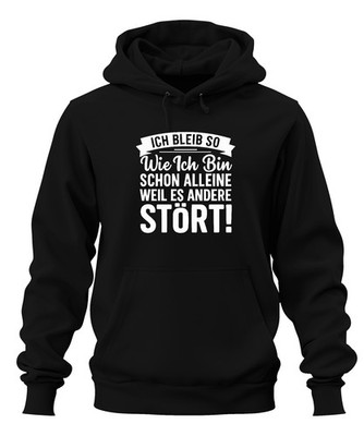 Ich bleib wie ich bin weil es andere stört frech sarkastisch Unisex Hoodie Kapuz