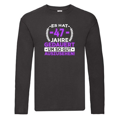 47 Jahre gedauert um so gut auszusehen | 47. Geburtstag Long Sleeve Schwarz