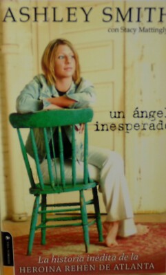 Un Angel Inesperado: La Historia De La Heroina Rehén By Stacy Mattingly *SKU9-2*