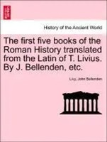 Livius | The First Five Books Of The Roman History Translated From The Latin...