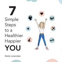 Katie Lowndes | 7 Simple Steps To A Healthier, Happier You | Taschenbuch (2019)