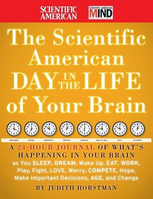 The Scientific American Day in the Life of Your Brain: A 24 hour Journal of ...