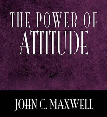 The Power Of Attitude (Power Series) - Hardcover By Maxwell, John C. - GOOD